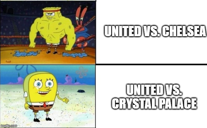 UNITED VS. CHELSEA; UNITED VS. CRYSTAL PALACE | made w/ Imgflip meme maker