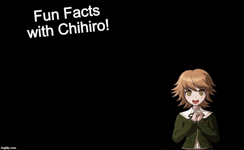 Fun Facts with Chihiro Template | image tagged in fun facts with chihiro,danganronpa,memes | made w/ Imgflip meme maker