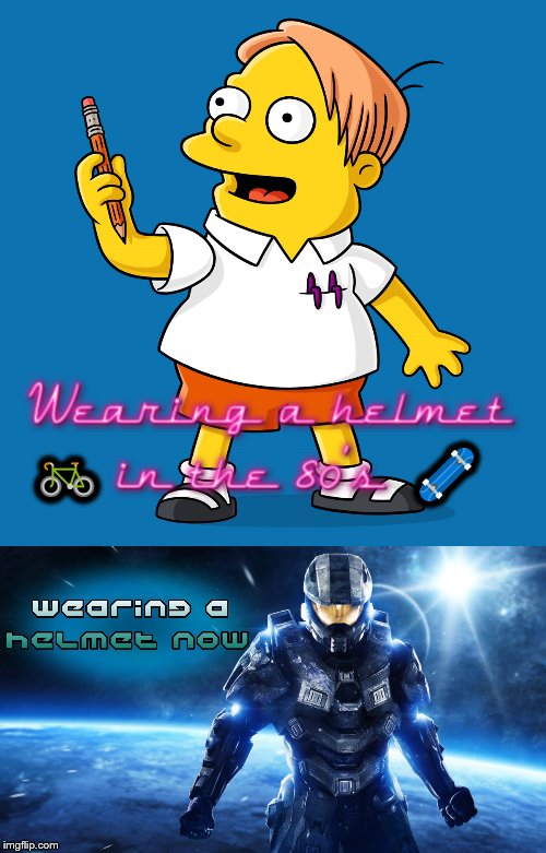 Helmets were nerdy before internet | 🚲; 🛹 | image tagged in halo,the simpsons,80's,1980s,internet,kids these days | made w/ Imgflip meme maker