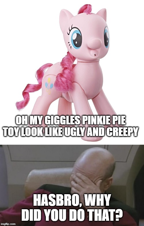 OH MY GIGGLES PINKIE PIE TOY LOOK LIKE UGLY AND CREEPY; HASBRO, WHY DID YOU DO THAT? | image tagged in patrick stewart,captain picard facepalm,pinkie pie,mlp fim | made w/ Imgflip meme maker