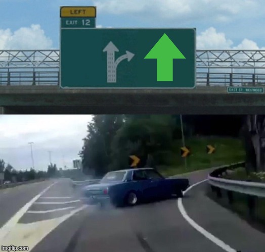 Left Exit 12 Off Ramp Meme | image tagged in memes,left exit 12 off ramp | made w/ Imgflip meme maker