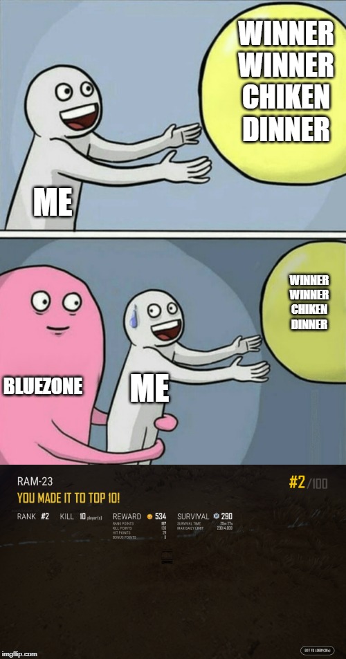 WINNER WINNER CHIKEN
DINNER; ME; WINNER
WINNER
CHIKEN
DINNER; BLUEZONE; ME | image tagged in memes,running away balloon | made w/ Imgflip meme maker