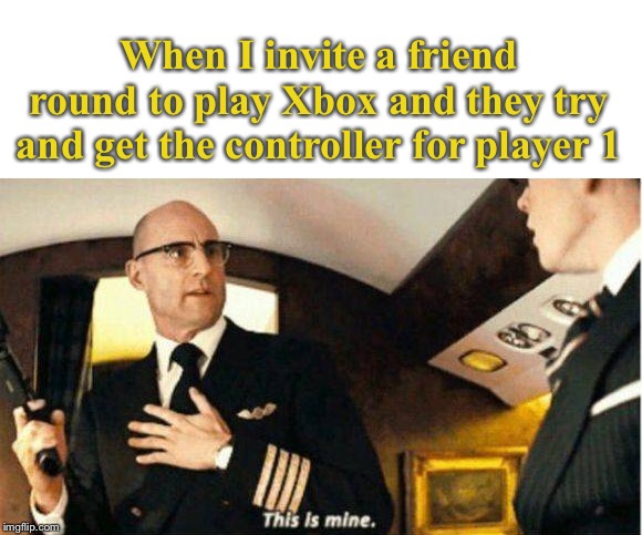 It’s clearly blue and superior to the other one | When I invite a friend round to play Xbox and they try and get the controller for player 1 | image tagged in video games,controller,that's a paddlin',my friends and i be like,gaming,memes | made w/ Imgflip meme maker