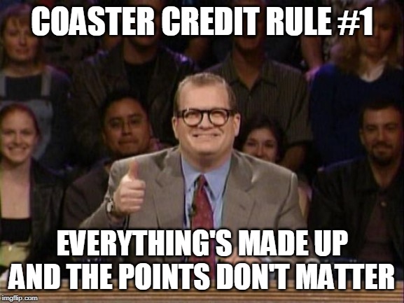 Drew Carey, Whose Line is it Anyway? | COASTER CREDIT RULE #1; EVERYTHING'S MADE UP AND THE POINTS DON'T MATTER | image tagged in drew carey whose line is it anyway | made w/ Imgflip meme maker