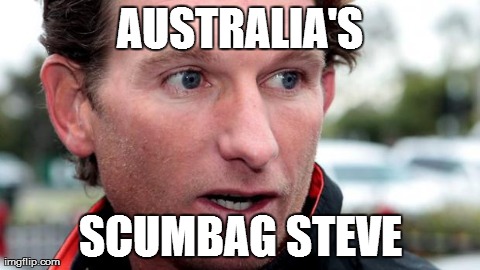 AUSTRALIA'S SCUMBAG STEVE | image tagged in scumbag hird | made w/ Imgflip meme maker