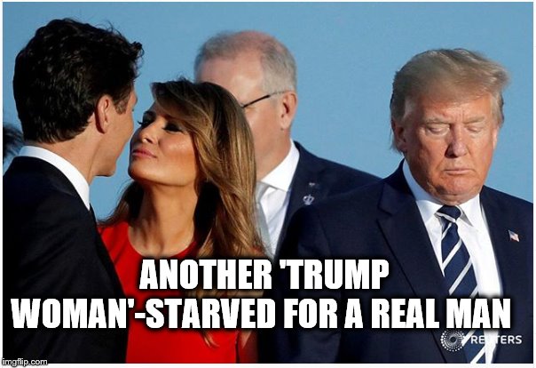 The Truth Hurts..... |  ANOTHER 'TRUMP WOMAN'-STARVED FOR A REAL MAN | image tagged in melania trump,donald trump,trump is a moron,justin trudeau,impeach trump | made w/ Imgflip meme maker