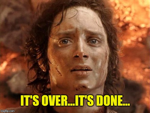 It's Finally Over Meme | IT'S OVER...IT'S DONE... | image tagged in memes,its finally over | made w/ Imgflip meme maker