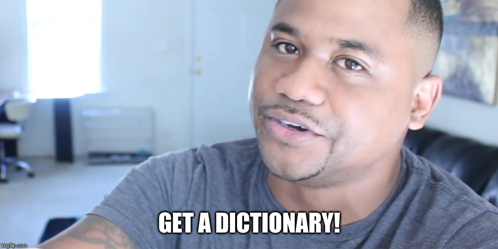 GET A DICTIONARY! | made w/ Imgflip meme maker
