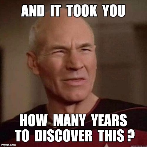 AND  IT  TOOK  YOU HOW  MANY  YEARS  TO  DISCOVER  THIS ? | made w/ Imgflip meme maker