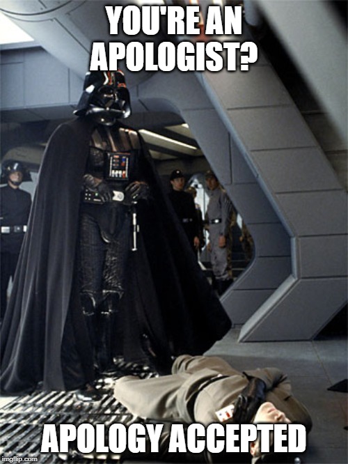 Apology accepted | YOU'RE AN APOLOGIST? APOLOGY ACCEPTED | image tagged in apology accepted | made w/ Imgflip meme maker