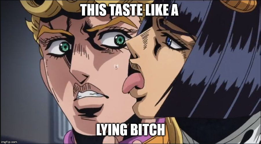 this is the taste of a liar ! | THIS TASTE LIKE A LYING B**CH | image tagged in this is the taste of a liar | made w/ Imgflip meme maker