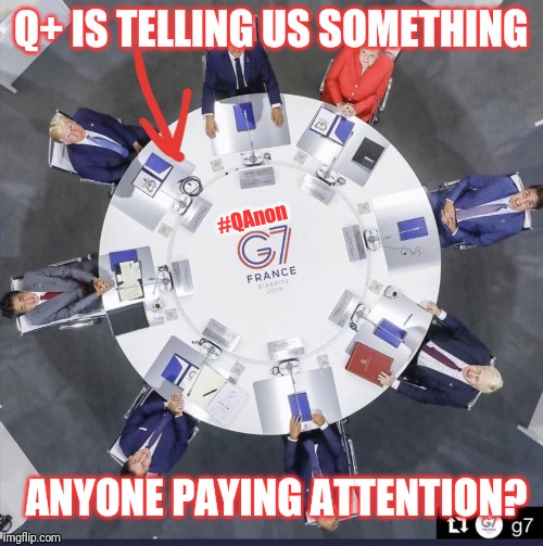 Who is Q Anon? Wake Up America! | Q+ IS TELLING US SOMETHING; #QAnon; ANYONE PAYING ATTENTION? | image tagged in qanon,g7,the golden rule,winning,donald trump approves,the great awakening | made w/ Imgflip meme maker