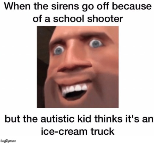 'Ice Cream'? More Like 'I Scream'! | image tagged in team fortress 2,heavy weapons guy,ice cream truck,school shooting,autistic,school shooter | made w/ Imgflip meme maker
