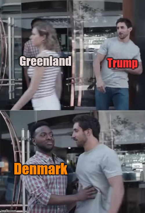 Gillette commercial |  Trump; Greenland; Denmark | image tagged in gillette commercial,trump,greenland,denmark,humor | made w/ Imgflip meme maker