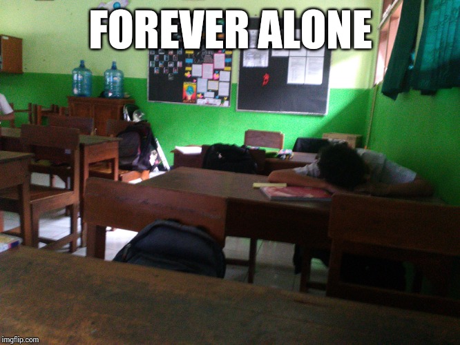 Forever Alone Gading | FOREVER ALONE | image tagged in forever alone | made w/ Imgflip meme maker