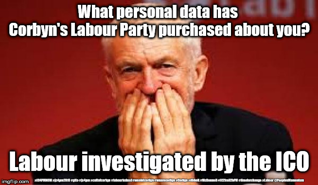 Corbyn/Labour - personal data | What personal data has 
Corbyn's Labour Party purchased about you? Labour investigated by the ICO; #JC4PMNOW #jc4pm2019 #gtto #jc4pm #cultofcorbyn #labourisdead #weaintcorbyn #wearecorbyn #Corbyn #Abbott #McDonnell #JC2frail2bPM #timeforchange #Labour @PeoplesMomentum | image tagged in cultofcorbyn,labourisdead,jc4pmnow gtto jc4pm2019,communist socialist,labour ico momentum,anti-semite and a racist | made w/ Imgflip meme maker