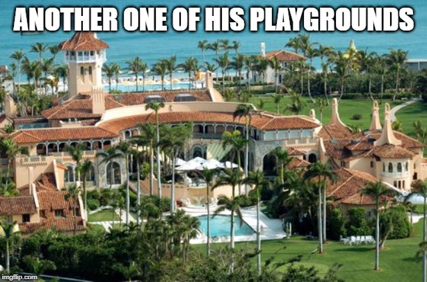 ANOTHER ONE OF HIS PLAYGROUNDS | made w/ Imgflip meme maker