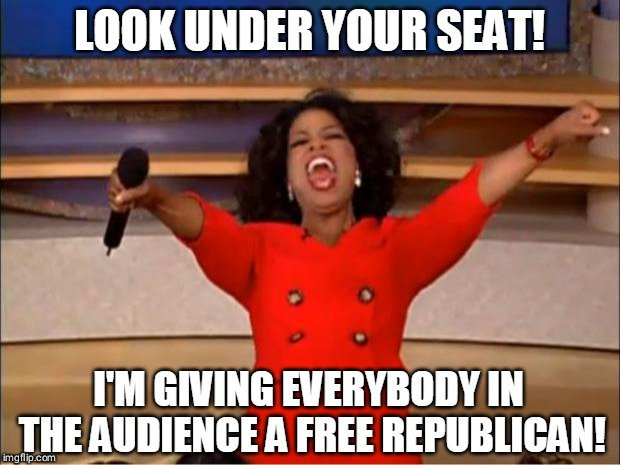 Resale value = zero, but what the hey. | . | image tagged in oprah,republican,gop | made w/ Imgflip meme maker