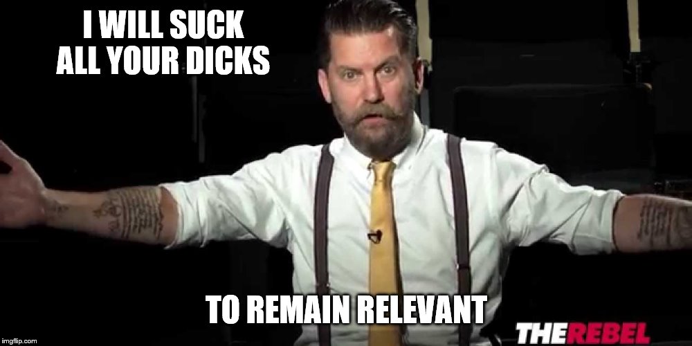 I WILL SUCK ALL YOUR DICKS TO REMAIN RELEVANT | made w/ Imgflip meme maker