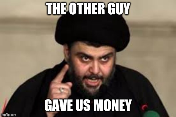 Mullah | THE OTHER GUY GAVE US MONEY | image tagged in mullah | made w/ Imgflip meme maker