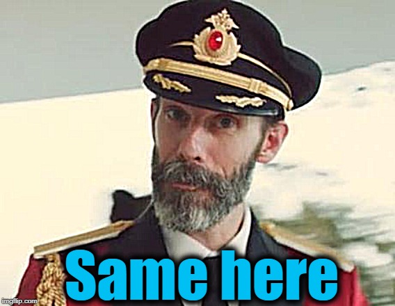 Captain Obvious | Same here | image tagged in captain obvious | made w/ Imgflip meme maker
