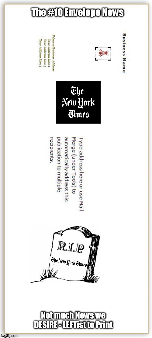 New York Times, "Envelope News" | image tagged in ny time,fake news,communist rag | made w/ Imgflip meme maker