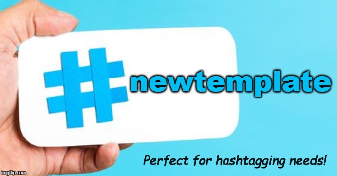 Hashtag Twitter Blue | newtemplate; Perfect for hashtagging needs! | image tagged in hashtag twitter blue | made w/ Imgflip meme maker