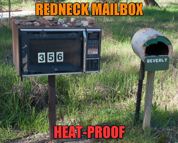 REDNECK MAILBOX HEAT-PROOF | made w/ Imgflip meme maker