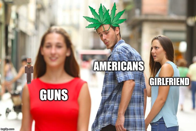 Distracted Boyfriend | AMERICANS; GIRLFRIEND; GUNS | image tagged in memes,distracted boyfriend | made w/ Imgflip meme maker
