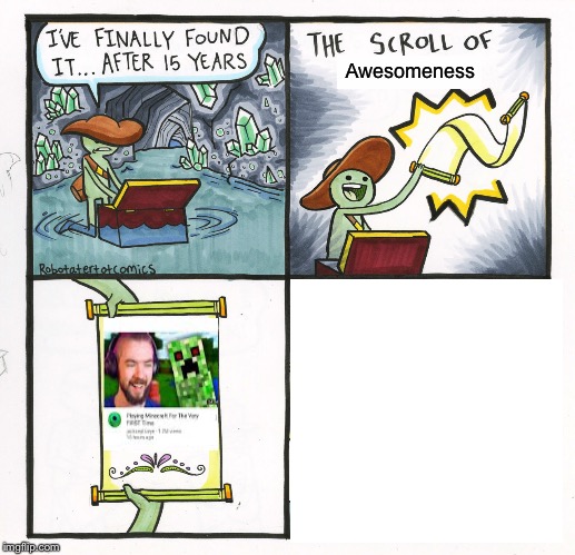The Scroll Of Truth | Awesomeness | image tagged in memes,the scroll of truth,jacksepticeye,minecraft | made w/ Imgflip meme maker