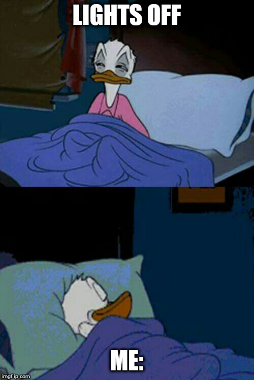 sleepy donald duck in bed | LIGHTS OFF ME: | image tagged in sleepy donald duck in bed | made w/ Imgflip meme maker