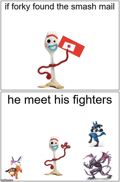 Blank Comic Panel 1x2 Meme | if forky found the smash mail; he meet his fighters | image tagged in memes,blank comic panel 1x2 | made w/ Imgflip meme maker