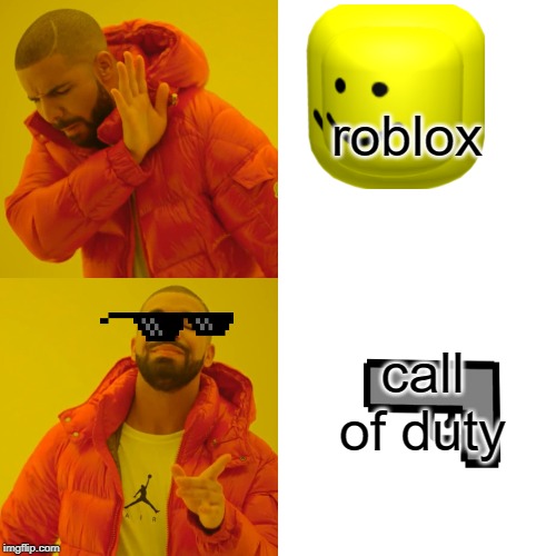 Drake Hotline Bling | roblox; call of duty | image tagged in memes,drake hotline bling | made w/ Imgflip meme maker