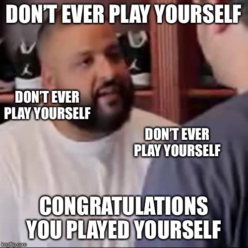 Congratulations, You Played Yourself