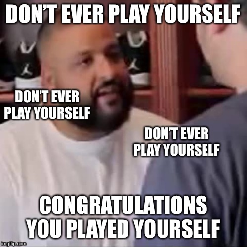 Congratulations, you played yourself