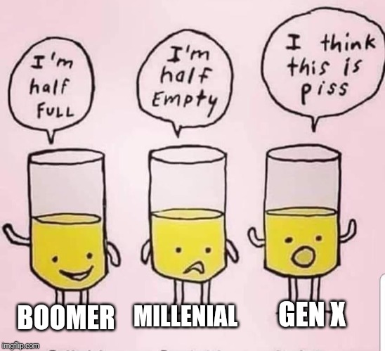 Difference between the generations | BOOMER; GEN X; MILLENIAL | image tagged in baby boomers,millennial | made w/ Imgflip meme maker