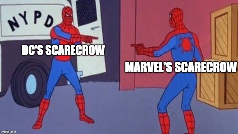 Scarecrow meets the Scarecrow | DC'S SCARECROW; MARVEL'S SCARECROW | image tagged in spiderman pointing at spiderman,scarecrow,dc comics,marvel comics,doppelganger | made w/ Imgflip meme maker