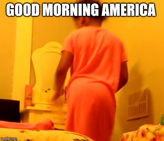 GOOD MORNING AMERICA | made w/ Imgflip meme maker