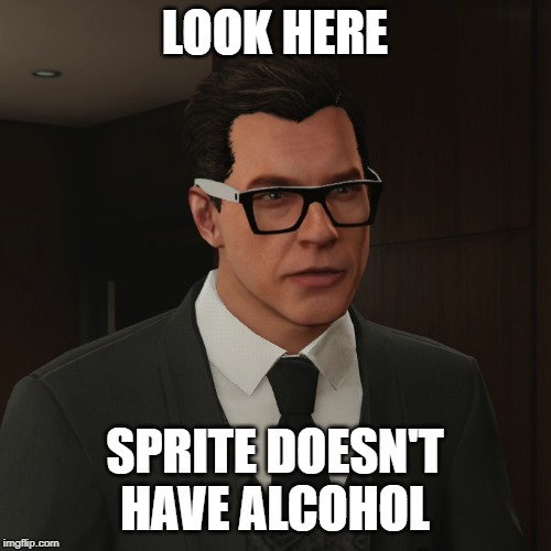 LOOK HERE SPRITE DOESN'T HAVE ALCOHOL | made w/ Imgflip meme maker