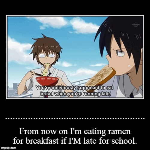 Running late= eat bread  Anime memes funny, Comedy anime, Anime funny