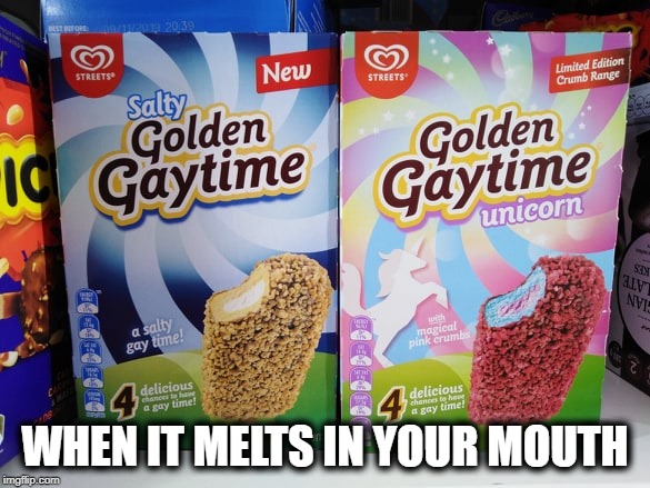 Salty Unicorn | WHEN IT MELTS IN YOUR MOUTH | image tagged in salty unicorn | made w/ Imgflip meme maker