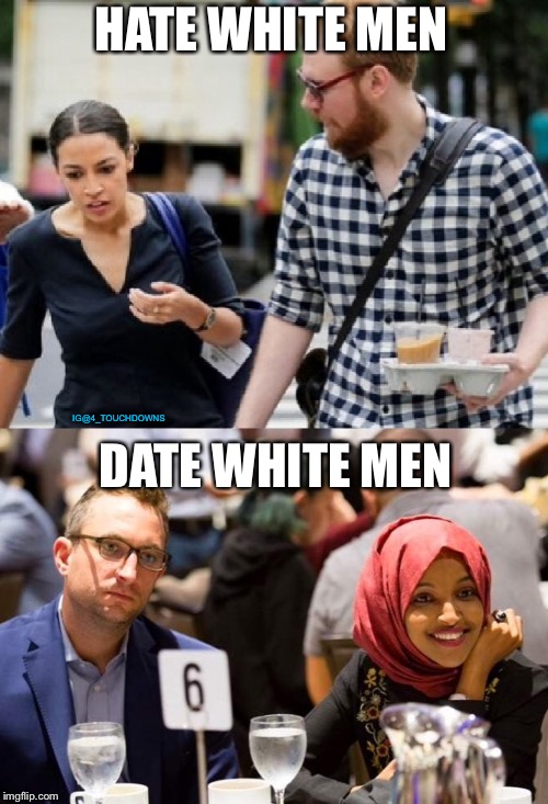 Make up your minds...! | HATE WHITE MEN; IG@4_TOUCHDOWNS; DATE WHITE MEN | image tagged in racist,aoc,democrats | made w/ Imgflip meme maker
