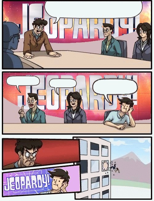 Boardroom meeting jeopardy Blank Meme Template