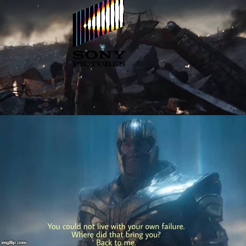 Thanos you could not live with your own failure | image tagged in thanos you could not live with your own failure | made w/ Imgflip meme maker