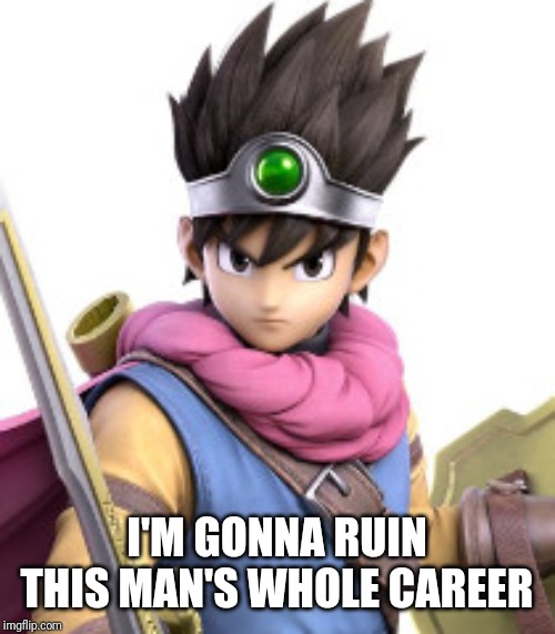 Goku in Smash Bros | I'M GONNA RUIN THIS MAN'S WHOLE CAREER | image tagged in goku in smash bros | made w/ Imgflip meme maker