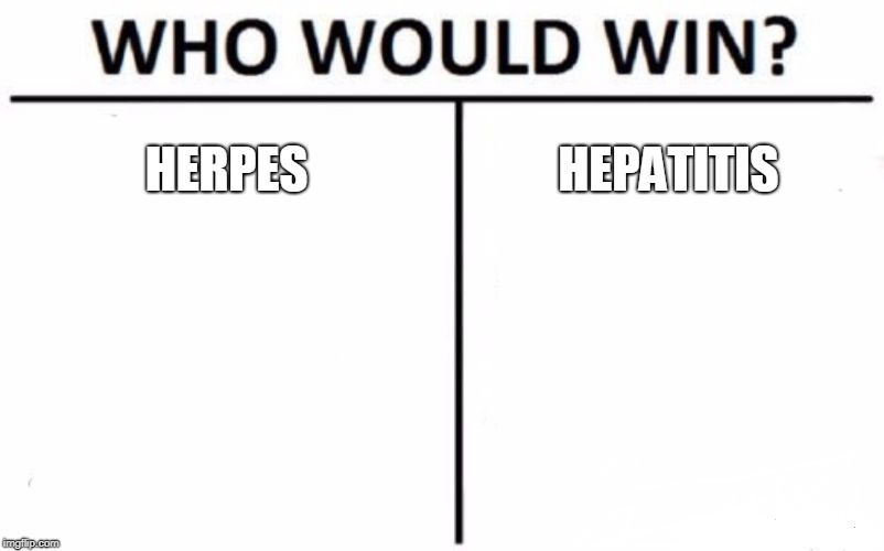 Who Would Win? Meme | HERPES HEPATITIS | image tagged in memes,who would win | made w/ Imgflip meme maker