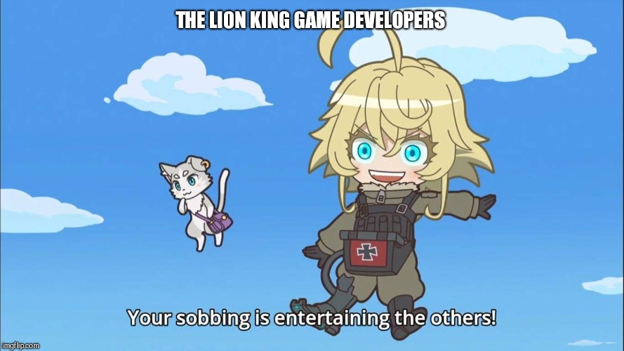 Isekai Quartet Tanya and Puck | THE LION KING GAME DEVELOPERS | image tagged in isekai quartet tanya and puck | made w/ Imgflip meme maker