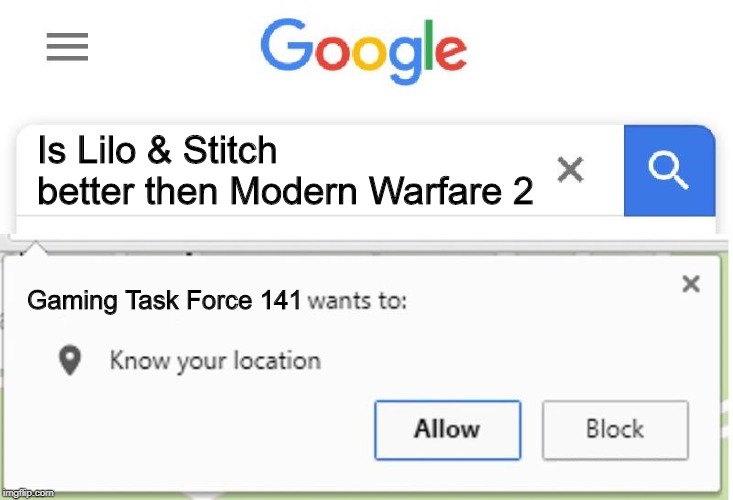 Task Force 141 | Is Lilo & Stitch better then Modern Warfare 2; Gaming Task Force 141 | image tagged in wants to know your location,call of duty,lilo and stitch | made w/ Imgflip meme maker