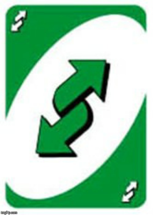 Uno Reverse Card | image tagged in uno reverse card | made w/ Imgflip meme maker