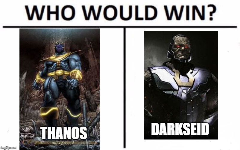 Who Would Win? Meme | DARKSEID; THANOS | image tagged in memes,who would win | made w/ Imgflip meme maker